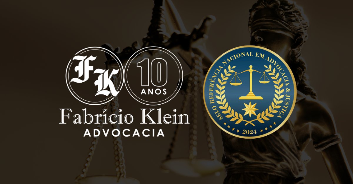 Referência Nacional em Advocacia e Justiça 2024 - Fabrício Klein Advocacia